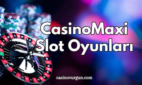 Casinomaxi Slot Oyunları - CasinoMaxi